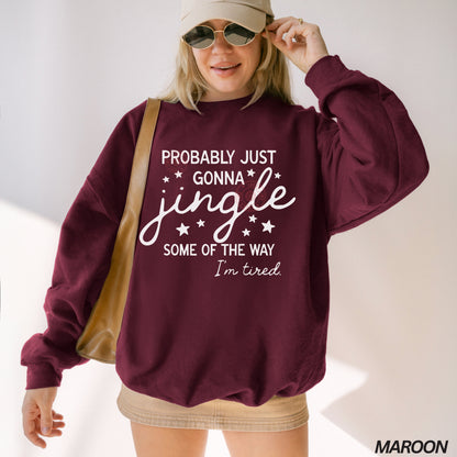 Just Gonna Jingle Some of the Way Sweatshirt