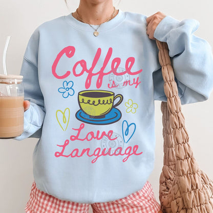 Coffee is My Love Language Crewneck Sweatshirt