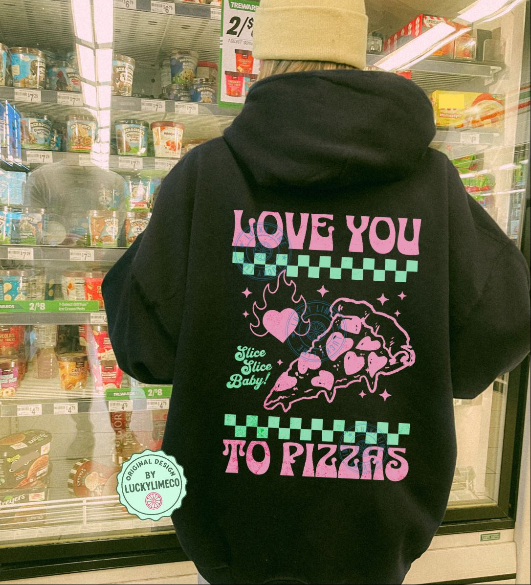 Love You to Pizzas Hoodie