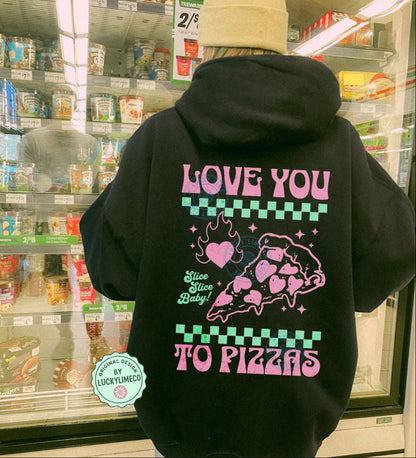 Love You to Pizzas Hoodie