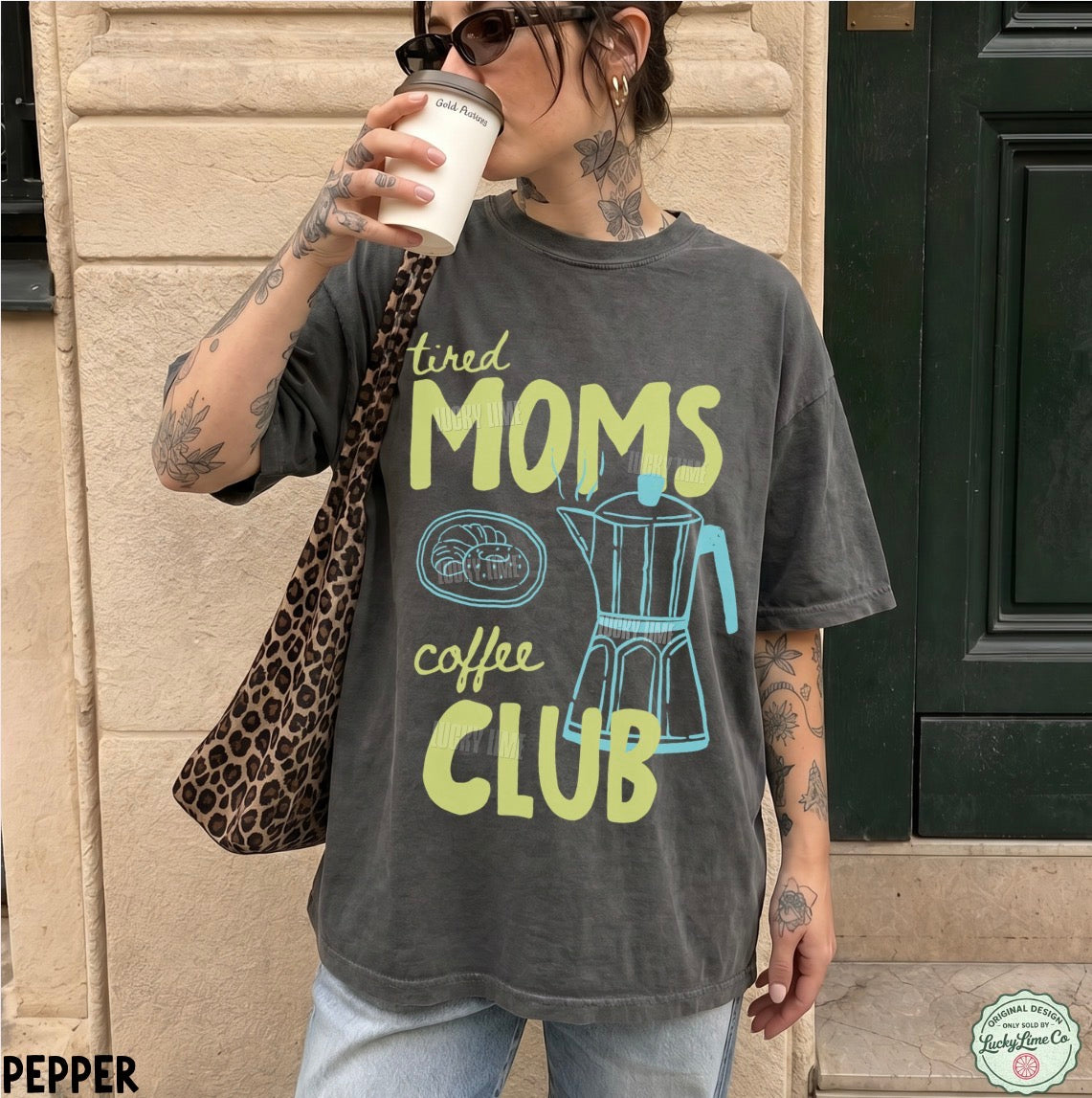 Tired Moms Coffee Club Comfort Colors® T-Shirt