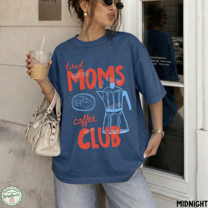 Tired Moms Coffee Club Comfort Colors T-Shirt