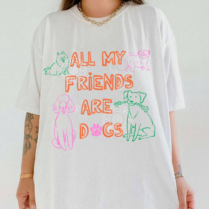 All My Friends Are Dogs Comfort Colors® T-shirt