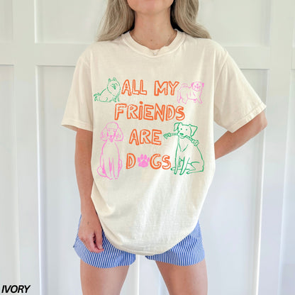 All My Friends Are Dogs Comfort Colors® T-shirt