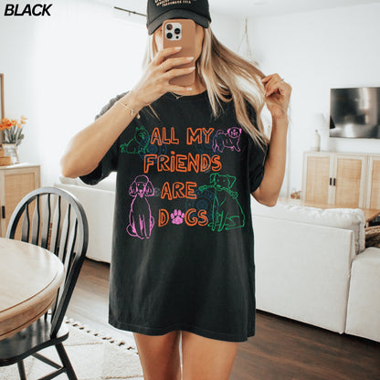 All My Friends Are Dogs Comfort Colors® T-shirt