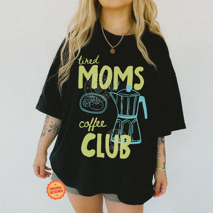 Tired Moms Coffee Club Comfort Colors® T-Shirt