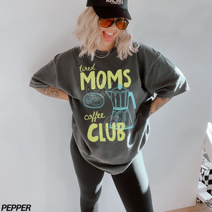 Tired Moms Coffee Club Comfort Colors® T-Shirt